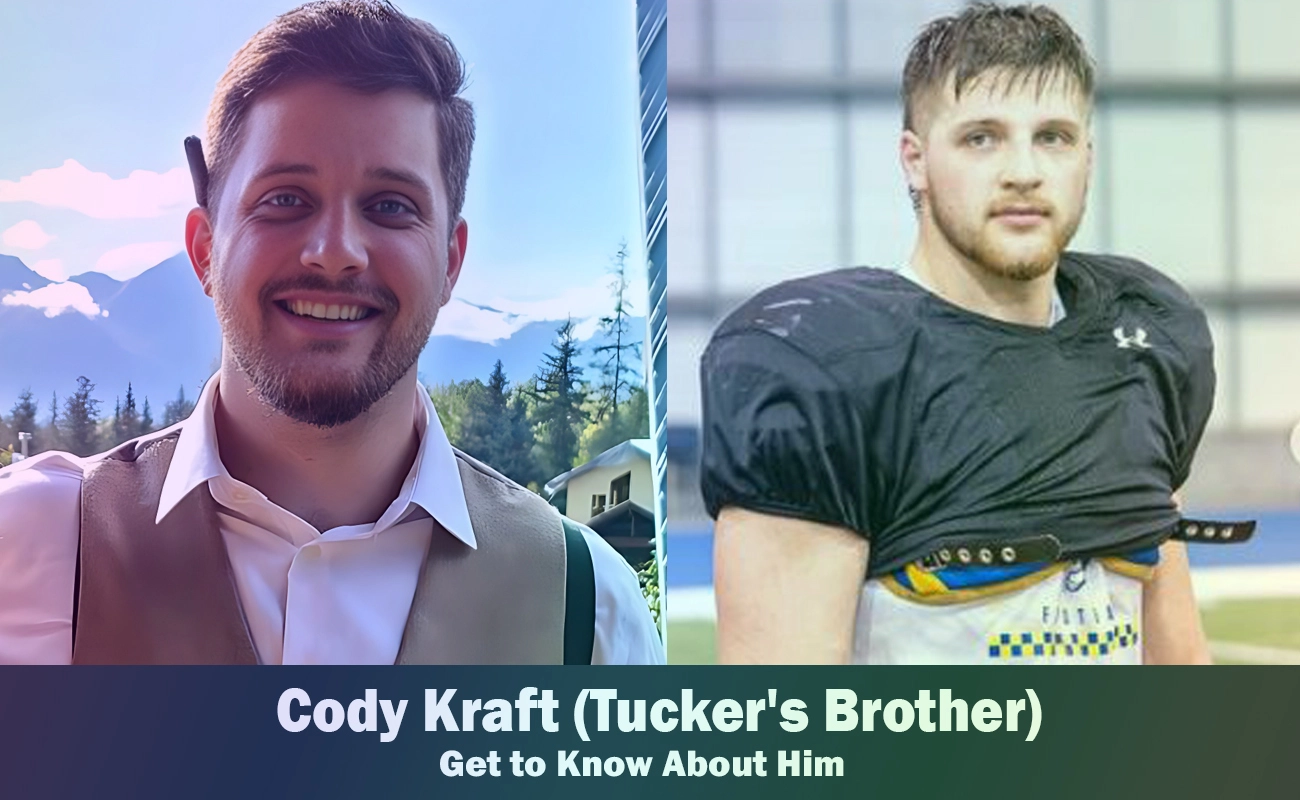 Cody Kraft Tucker Kraft S Brother Know About Him