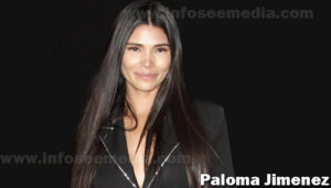 Paloma Jimenez: Bio, family, net worth, age, height, and much more