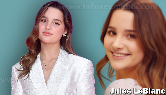 Jules LeBlanc: Bio, family, net worth | Celebrities InfoSeeMedia