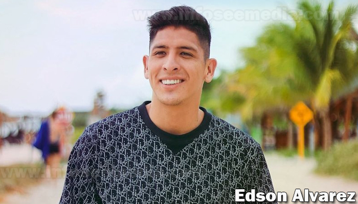 Edson Álvarez: BIo, family, net worth
