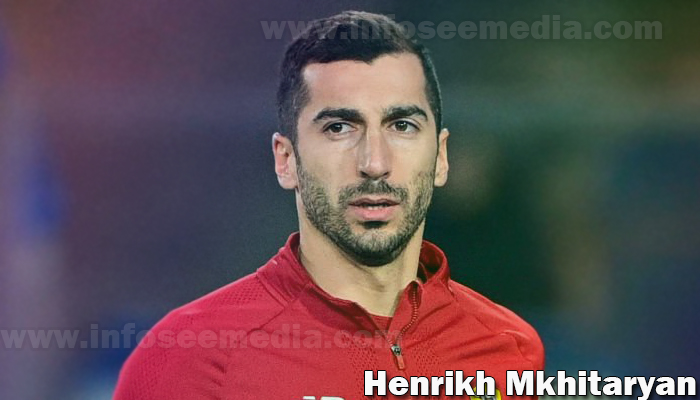 Henrikh Mkhitaryan Wiki, Height, Age, Wife, Biography, Net Worth