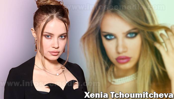 Xenia Tchoumitcheva: Bio, family, net worth