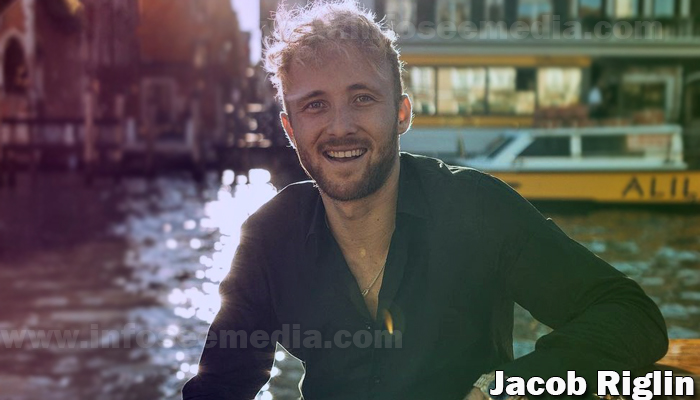 Jacob Riglin Age, Wife, Net Worth, Height, Facts & More