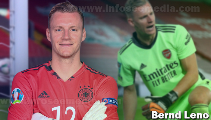 Bernd Leno Net worth, Wife, Age, Family, Facts & More [2023]