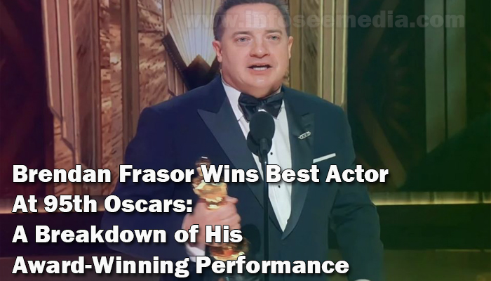 Brendan Frasor Wins Best Actor at 95th Oscars A Breakdown of His Award-Winning Performance