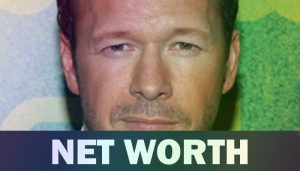 Donnie Wahlberg Net Worth, Age, Height, Family & More [2024]