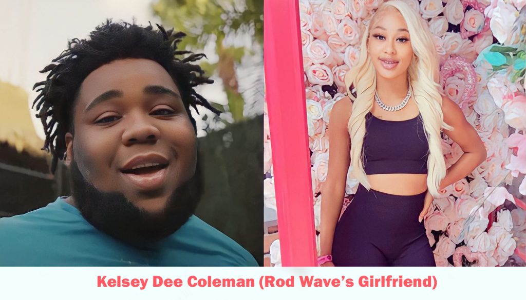 Kelsey Dee Coleman - Rod Wave's girlfriend