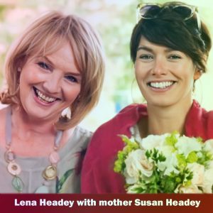 Lena Headey with mother Susan Headey