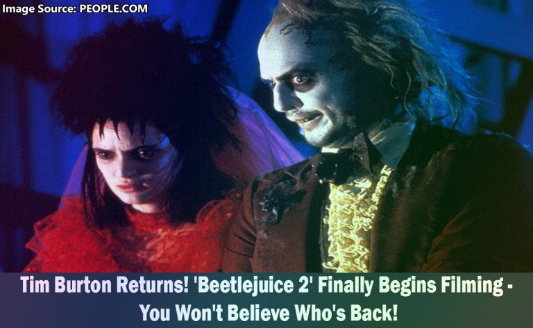 ‘Beetlejuice 2’ Begins Filming: Tim Burton Returns to Direct the Highly Anticipated Sequel