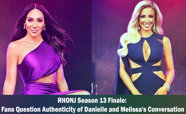 RHONJ Season 13 Finale Fans Question Authenticity of Danielle and Melissa's Conversation