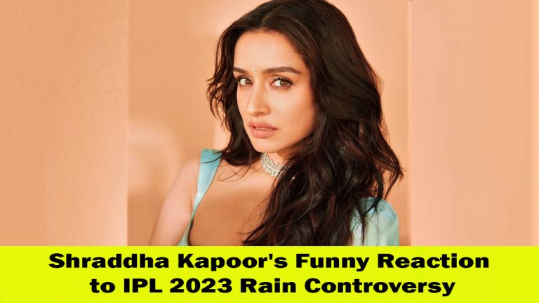 Shraddha Kapoor's Response to IPL 2023 Downpour Controversy A Humorous Take on Social Media