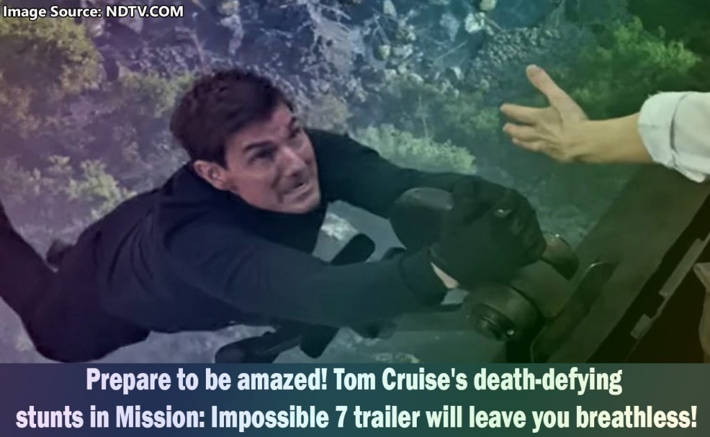 Tom Cruise Returns with Death-Defying Stunts in Mission Impossible 7 Trailer