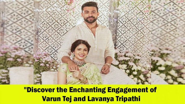 A Beautiful Love Story Varun Tej and Lavanya Tripathi Get Engaged in a Dreamy Ceremony