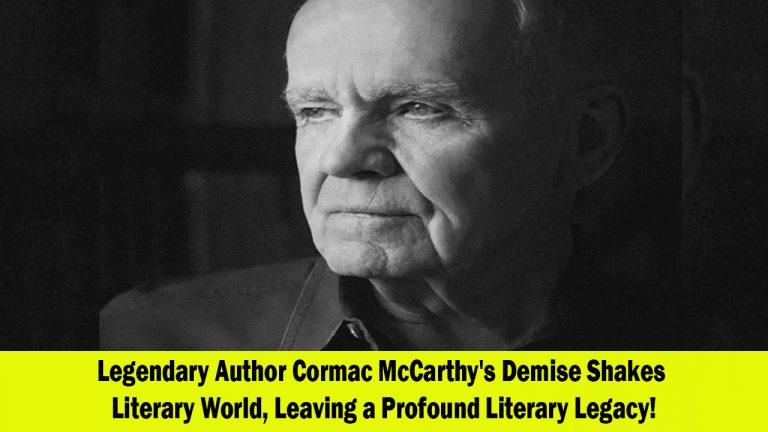 Acclaimed Author Cormac McCarthy Passes Away, Leaving a Literary Legacy