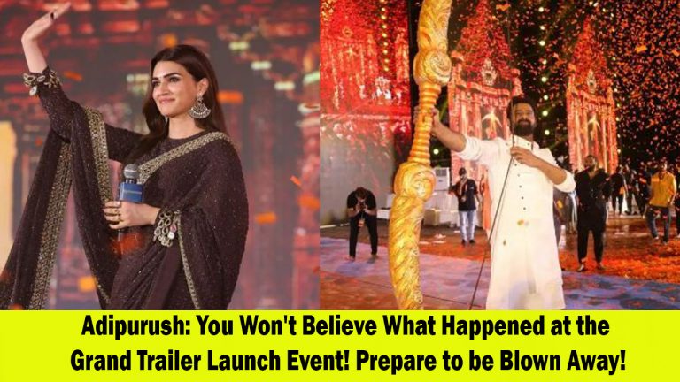 Adipurush: A Grand Trailer Launch Event Sets the Stage on Fire!