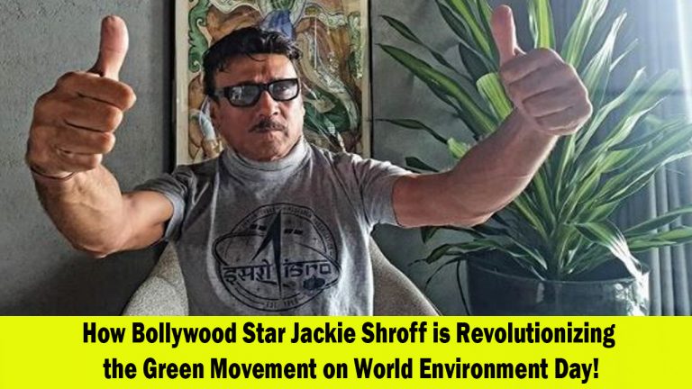 Bollywood Star Jackie Shroff Inspires a Greener Future on World Environment Day