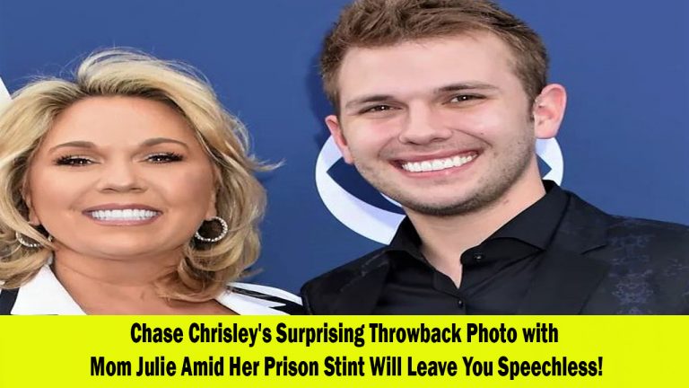 Chase Chrisley Shares Heartwarming Throwback Photo with Mom Julie Amid Her Prison Stint