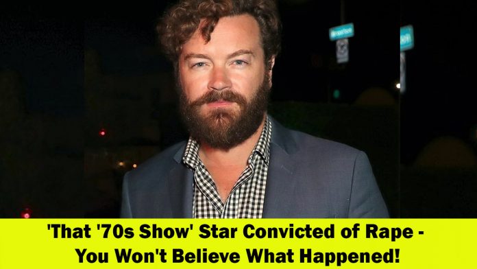 Danny Masterson, Star Of 'That '70s Show,' Found Guilty Of Rape