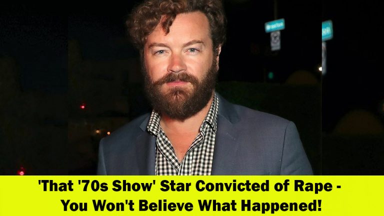 Danny Masterson, Star of 'That '70s Show,' Found Guilty of Rape