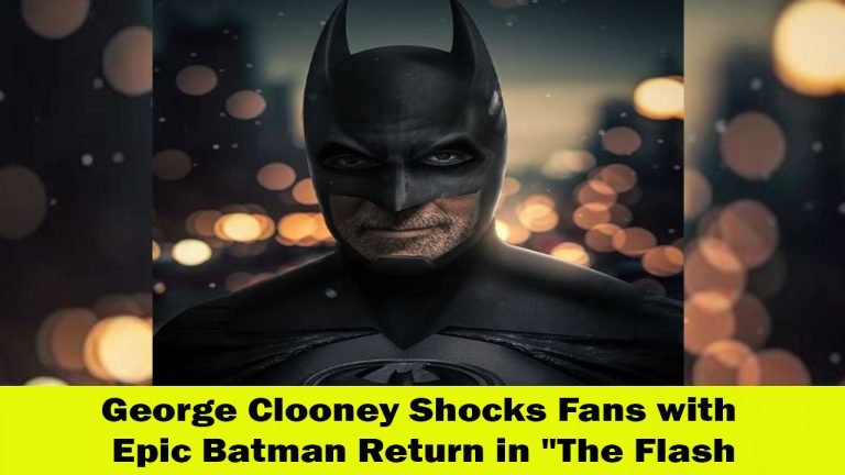 George Clooney’s Return as Batman in “The Flash” Sparks Excitement