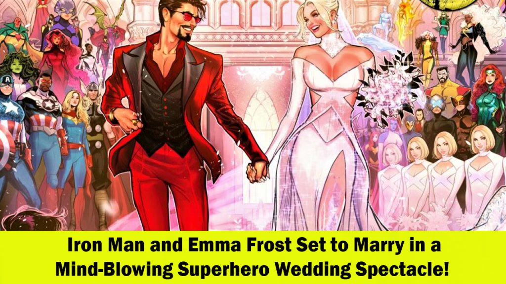 Iron Man and Emma Frost to Tie the Knot A Superhero Wedding of Epic Proportions