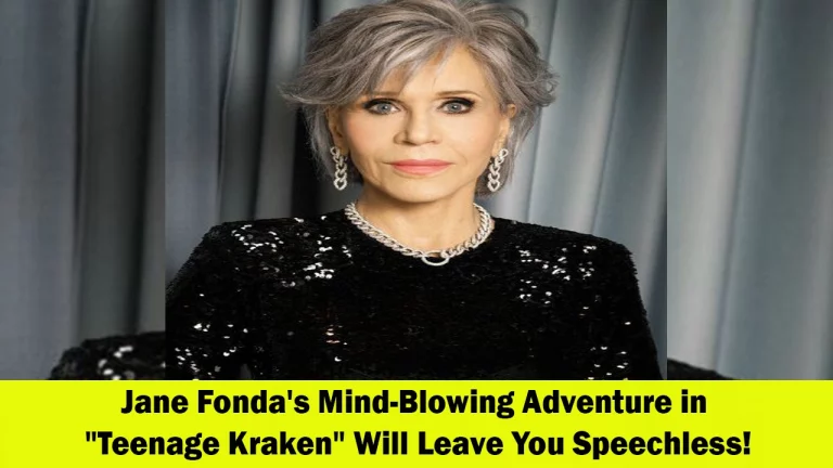 Jane Fonda's Exciting Adventure in Teenage Kraken A Story of Passion and Imagination