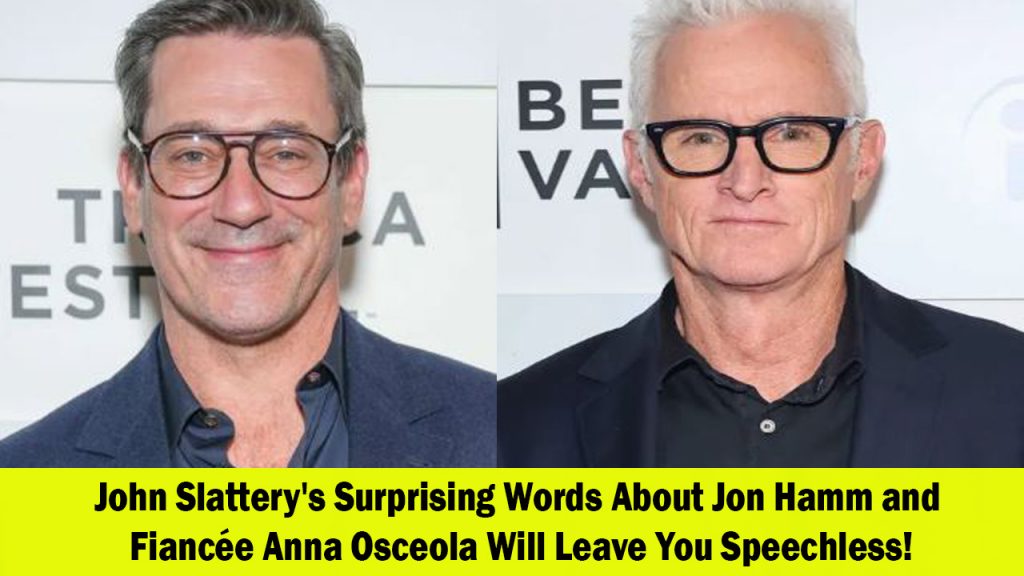 John Slattery Raves About Jon Hamm and Fiancée Anna Osceola They're the Perfect Match!