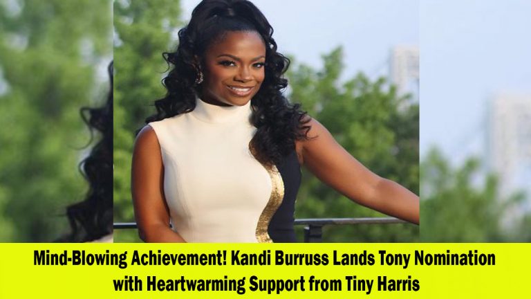 Kandi Burruss Receives Tony Nomination and Friend Tiny Harris Shows Love and Support