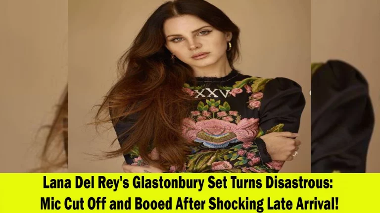 Lana Del Rey Faces Challenges at Glastonbury Set Mic Cut Off and Booed for Late Arrival