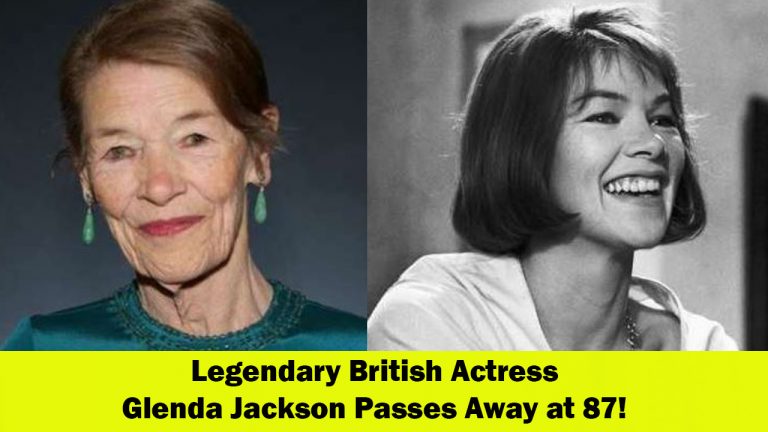 Legendary British Actress Glenda Jackson Passes Away at 87