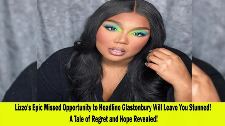 Lizzo's Missed Chance to Headline Glastonbury A Tale of Regret and Hope