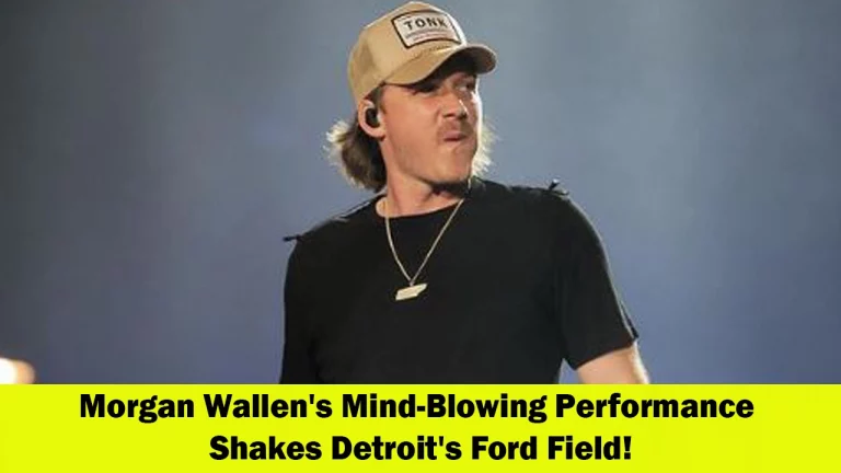 Morgan Wallen Rocks Detroit's Ford Field with an Amazing Performance