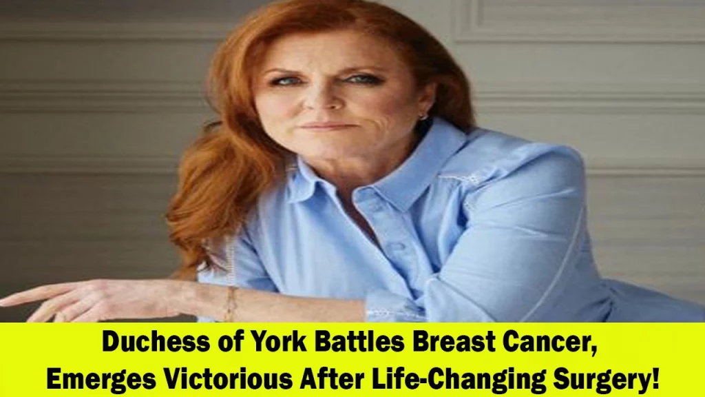 Sarah Ferguson Duchess of York Successfully Undergoes Surgery for Breast Cancer, Begins Recovery with Family