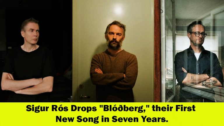 Sigur Rós Unveils Blóðberg, their First New Song in Seven Years