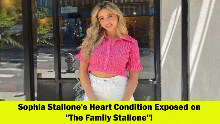 Sophia Stallone Opens Up About Her Heart Condition on “The Family Stallone”