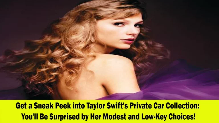Taylor Swift’s Simple Cars: A Tale of Privacy and Modesty