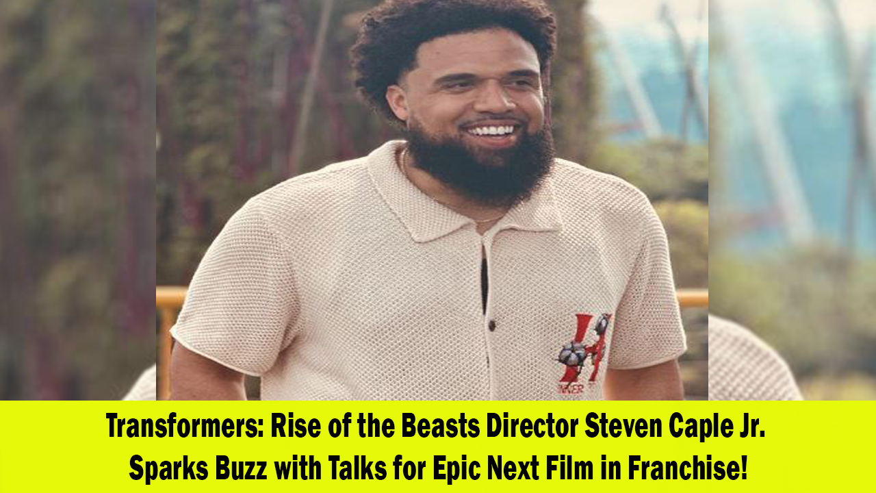 Transformers: Rise Of The Beasts Director Steven Caple Jr. In Talks For 