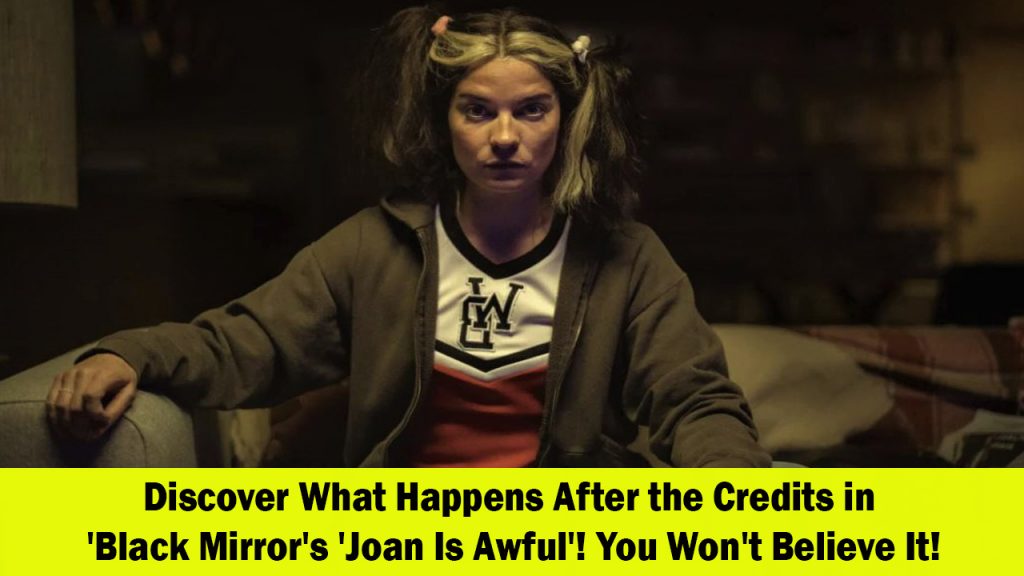 Unraveling the Mystery Stay Tuned After the Credits for 'Black Mirror's 'Joan Is Awful'