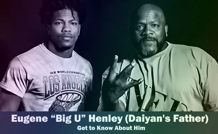 Eugene “Big U” Henley – Daiyan Henley’s Father | Know About Him