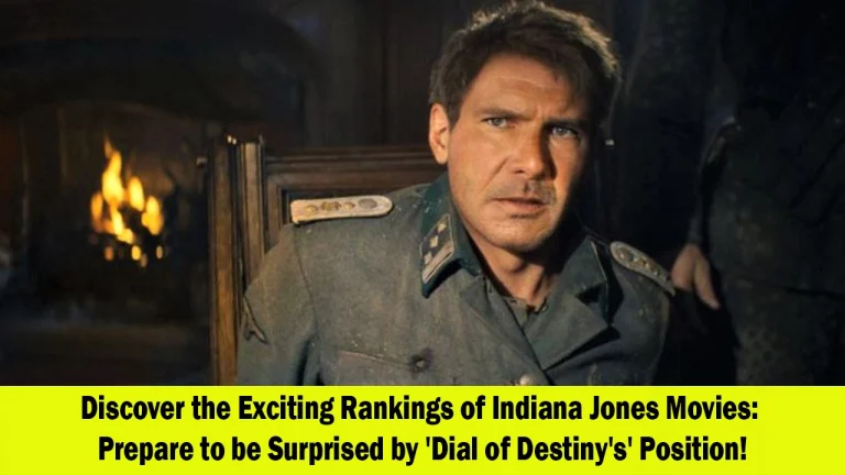 Indiana Jones Movies Ranked: From Adventurous Beginnings to the Thrilling ‘Dial of Destiny’