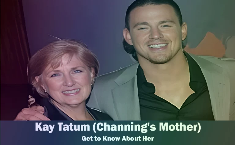 Kay Tatum – Channing Tatum’s Mother | Know About Her