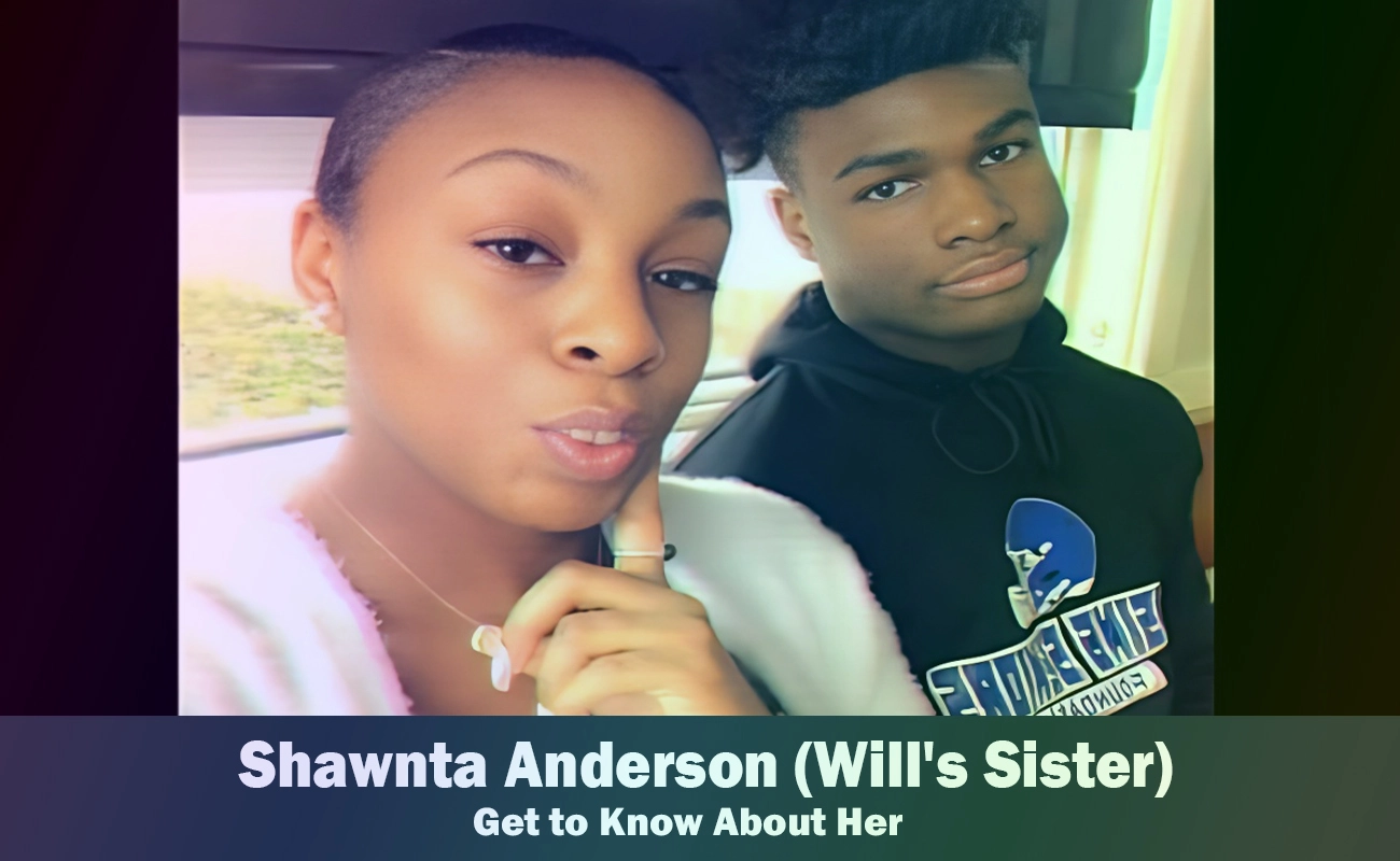 Shawnta Anderson Will Anderson Jr's Sister Know About Her