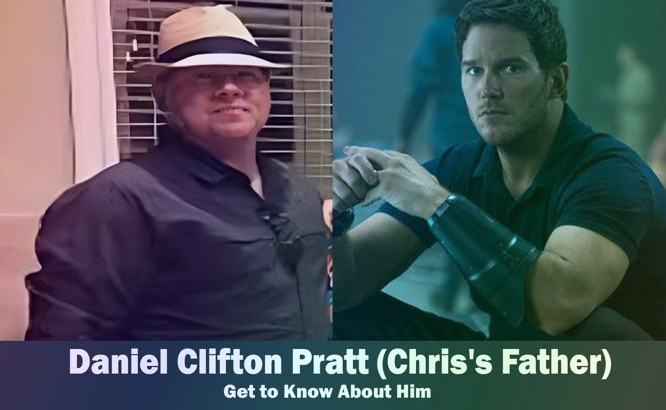 Exploring Daniel Clifton Pratt Discover Chris Pratt's Father's Story
