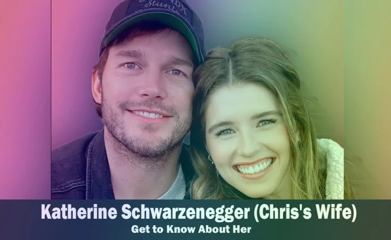 Katherine Schwarzenegger – Chris Pratt’s Wife | Know About Her