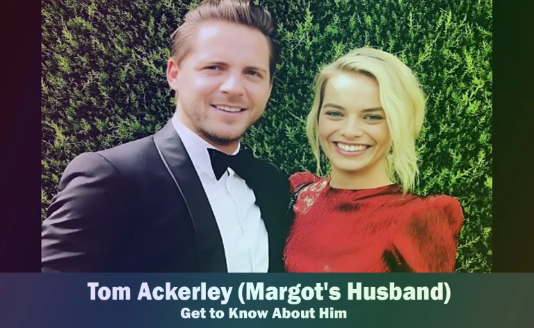 Tom Ackerley – Margot Robbie’s Husband | Know About Him