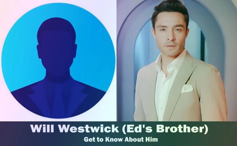 Ed Westwick’s Mysterious Brother: Uncovering the Story of Will Westwick