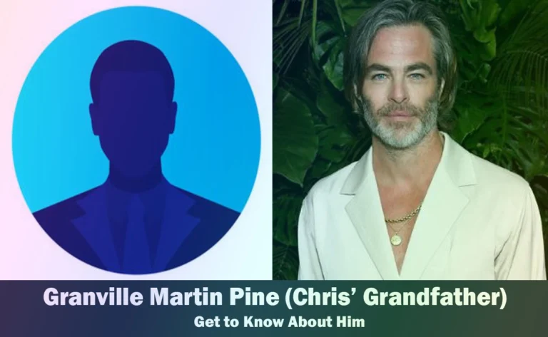 Granville Martin Pine – Chris Pine’s Grandfather | Get to Know Him