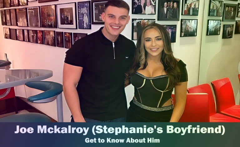 Joe Mckalroy – Stephanie Davis’s Boyfriend | Know About Him