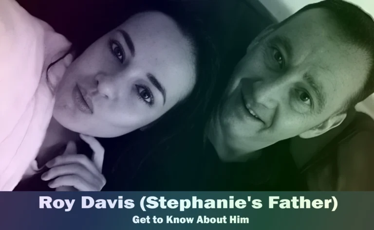 Roy Davis – Stephanie Davis’s Father | Know About Him