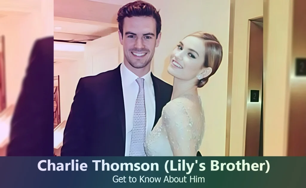 Charlie Thomson - Lily James' Brother